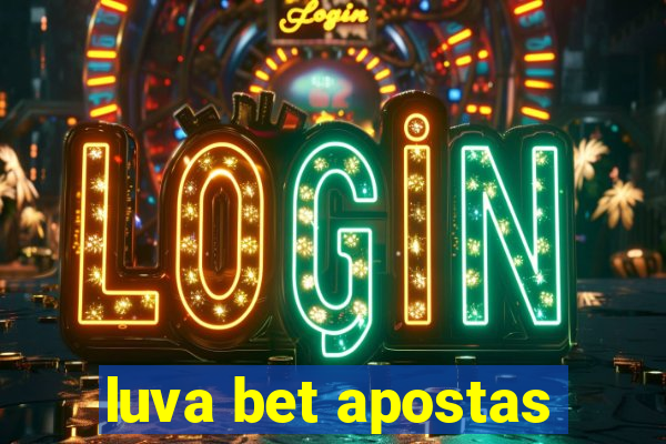 luva bet apostas